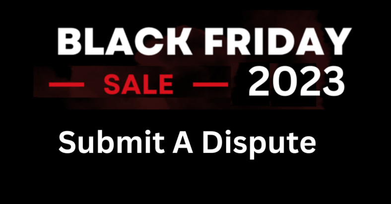 Submit a Dispute on Selected Black Friday Deals 2023